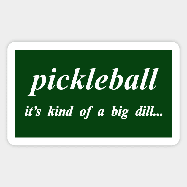 pickleball its kind of a big dill Sticker by NotComplainingJustAsking